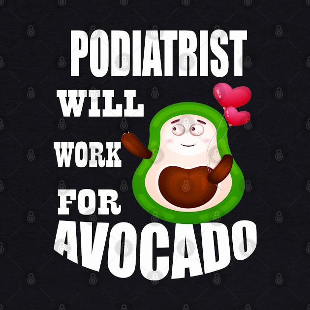 Podiatrist Will Work for Avocado by Emma-shopping